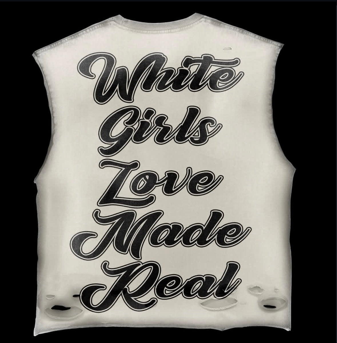 “WHITE GIRLS LOVE MADE REAL”